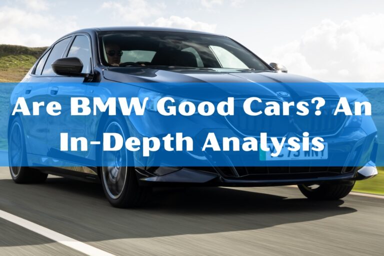 Are BMW Good Cars? An In-Depth Analysis