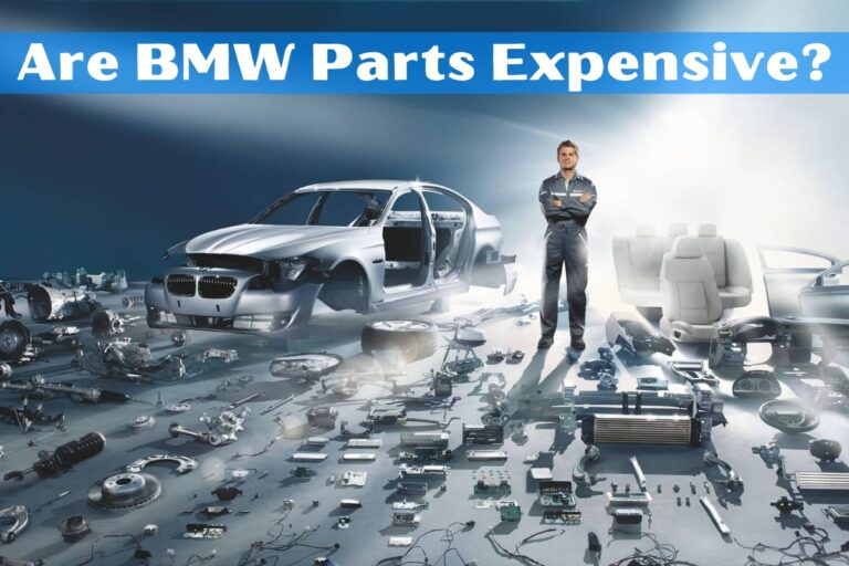 Are BMW Parts Expensive? Understanding the True Costs of Maintenance