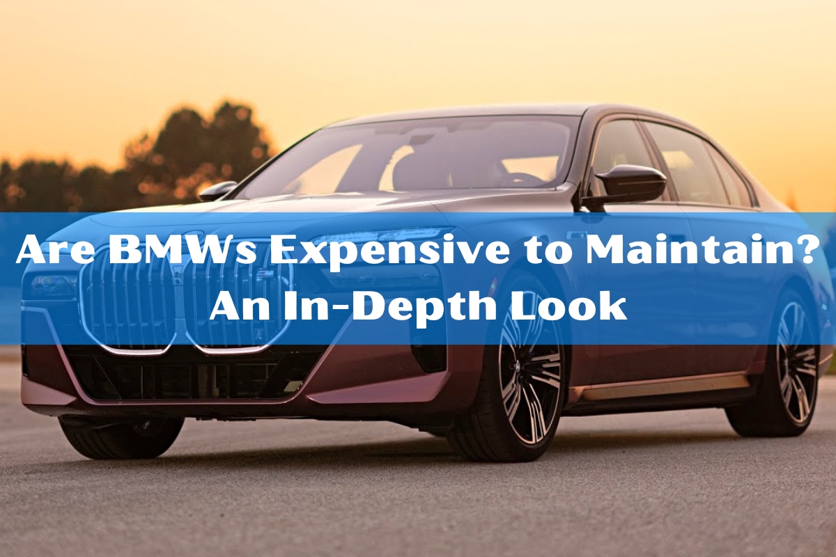 Are BMWs Expensive to Maintain? An In-Depth Look