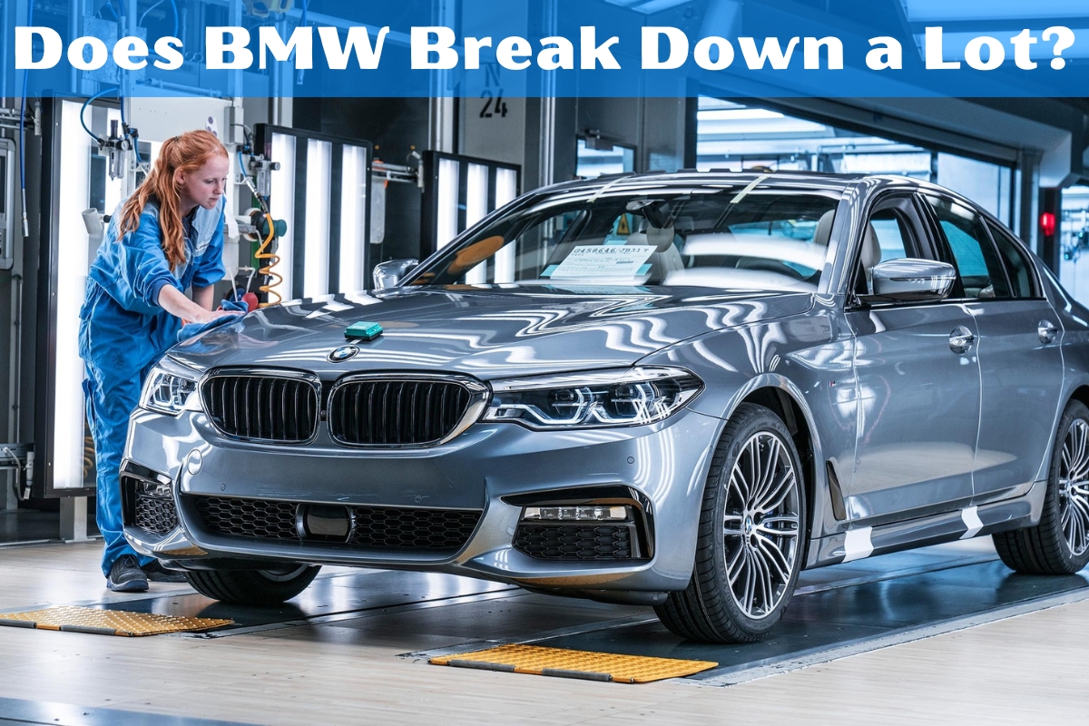 Does BMW Break Down a Lot?