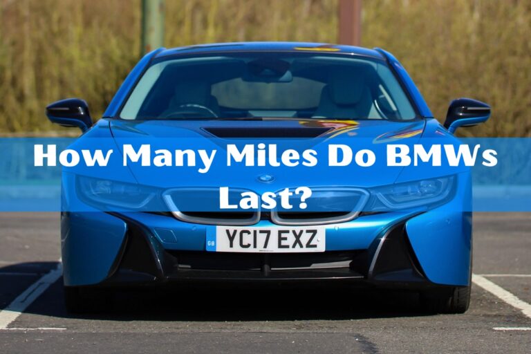 How Many Miles Do BMWs Last?