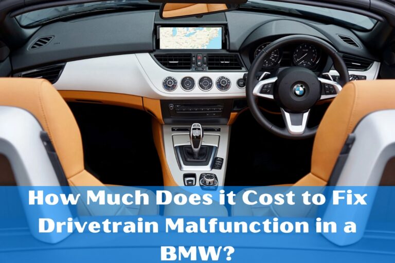 How Much Does it Cost to Fix Drivetrain Malfunction in a BMW?