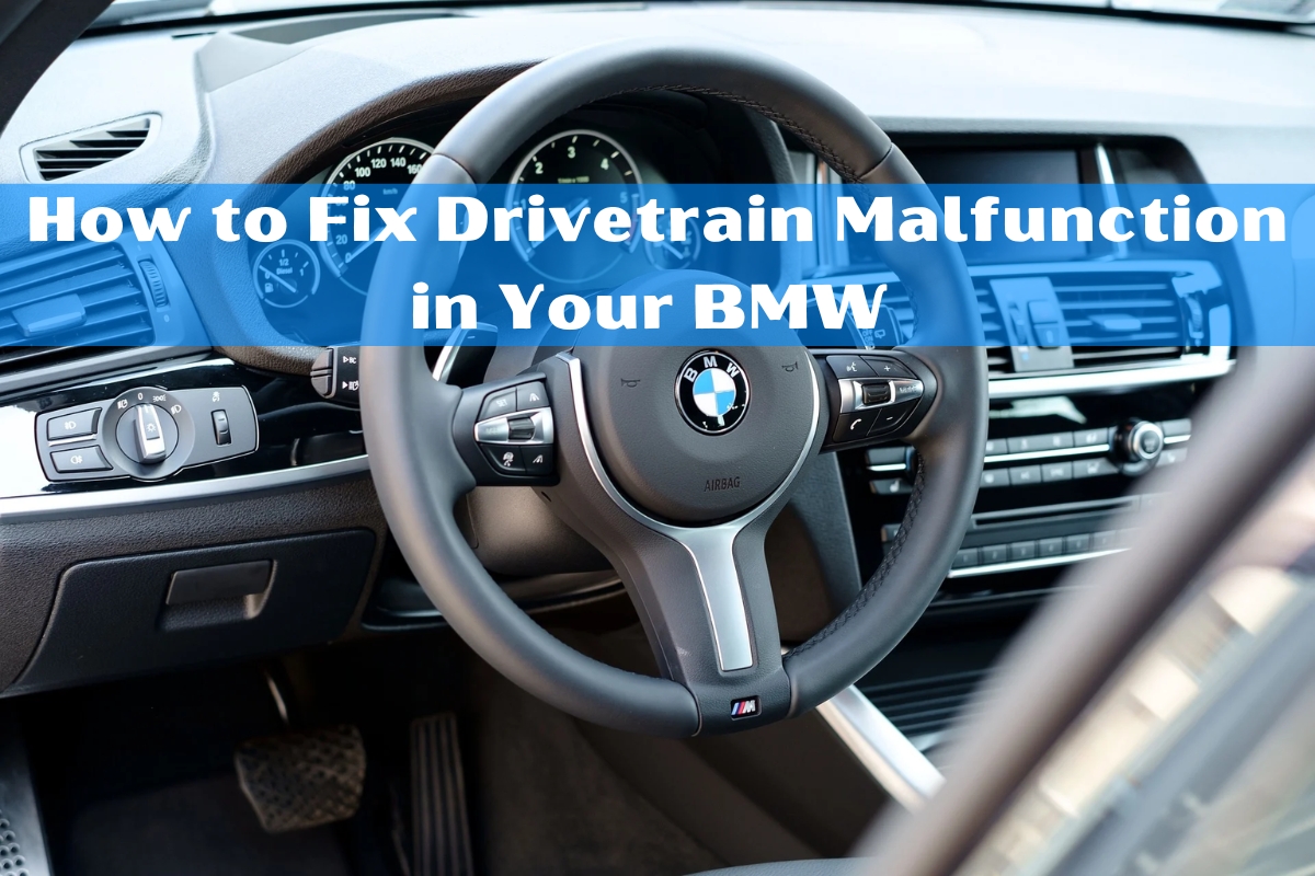  How to Fix Drivetrain Malfunction in Your BMW