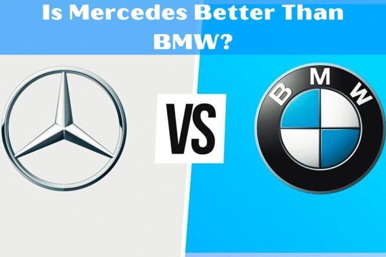 Is Mercedes Better Than BMW?