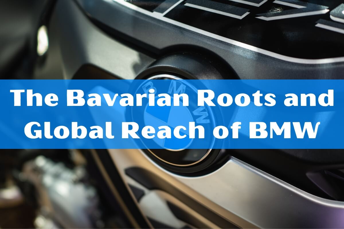 The Bavarian Roots and Global Reach of BMW