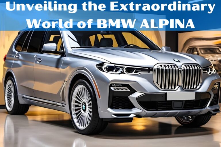 Unveiling the Extraordinary World of BMW ALPINA