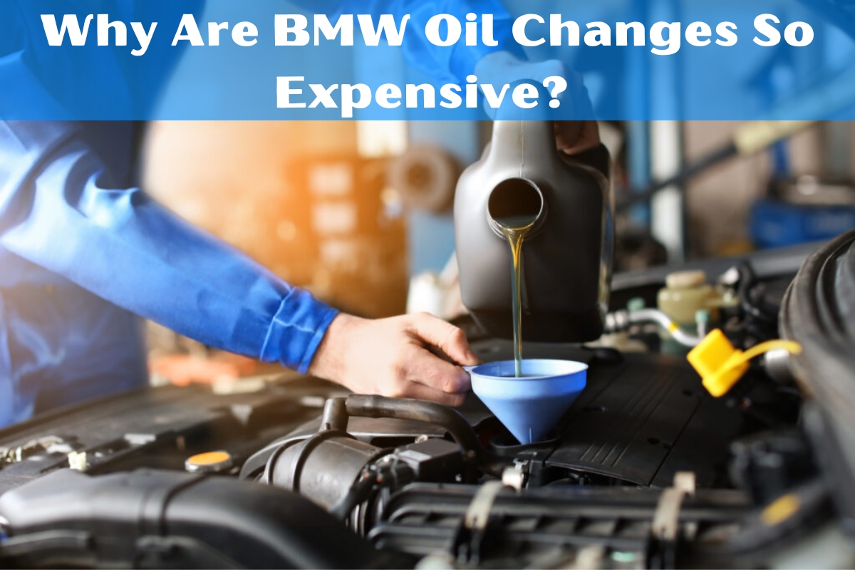 Why Are BMW Oil Changes So Expensive?